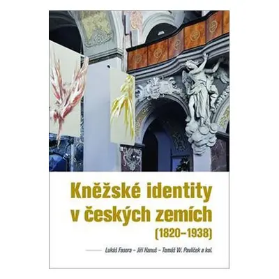 Kněžské identity v českých zemích (1820—1938) - Lukáš Fasora