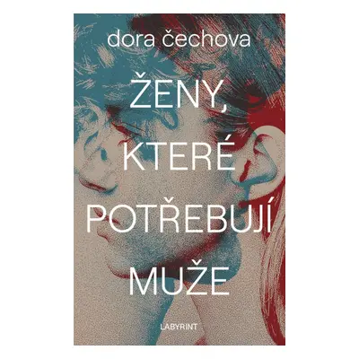 Ženy, které potřebují muže - Dora Čechova