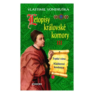 Letopisy královské komory III. - Trpké víno / Klášterní kostnice, 3. vydání - Vlastimil Vondruš