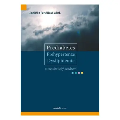 Prediabetes, prehypertenze, dyslipidemie a metabolický syndrom - Jindřiška Perušičová