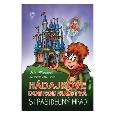 Hádajkove dobrodružstvá Strašidelný hrad - Jela Mlčochová