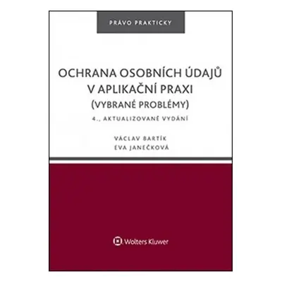 Ochrana osobních údajů v aplikační praxi - Václav Bartík