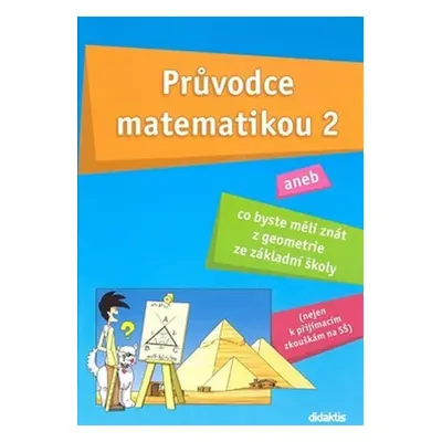 Průvodce matematikou 2 - aneb co byste měli znát z geometrie ze základní školy - Martina Palková