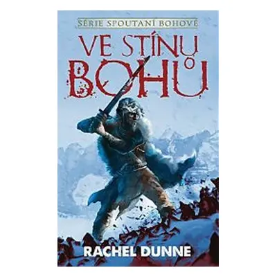 Spoutaní bohové 1 - Ve stínu bohů - Rachel Dunne