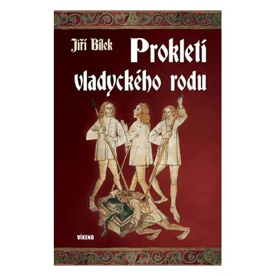 Prokletí vladyckého rodu - Jiří Bílek