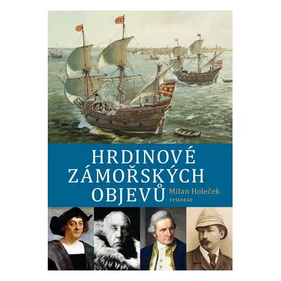 Hrdinové zámořských objevů - Milan Holeček