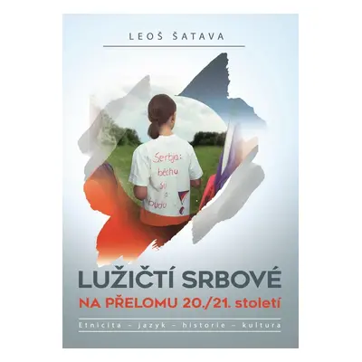 Lužičtí srbové na přelomu 20./21.století - Leoš Šatava