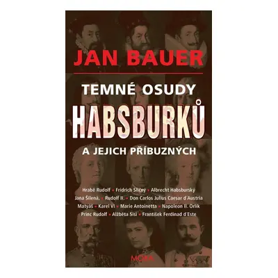 Temné osudy Habsburků a jejich příbuzných - Jan Bauer