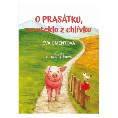 O prasátku, co uteklo z chlívku - Eva Gmentová