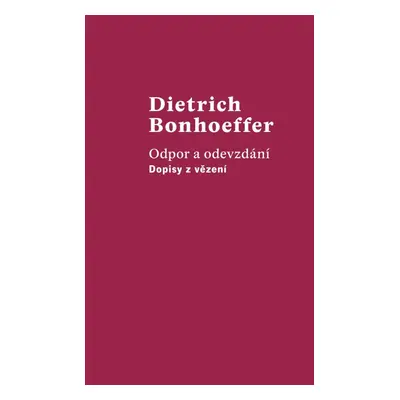 Odpor a odevzdání - Dopisy z vězení - Dietrich Bonhoeffer