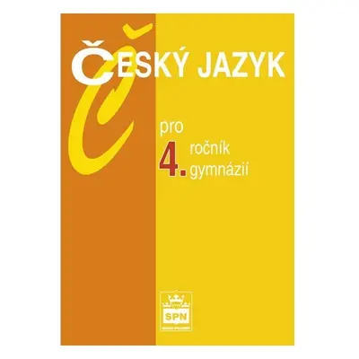 Český jazyk pro 4. ročník gymnázií, 2. vydání - Jiří Kostečka