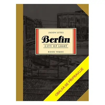 Berlín 3 - Město světla - Jason Lutes