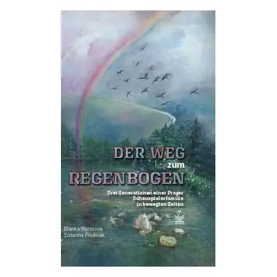 Der weg zum Regenbogen / Cesta za duhou - Vzpomínky dcery a vnučky herce, režiséra a scenáristy 