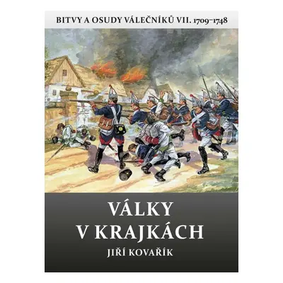 Války v krajkách - Bitvy a osudy válečníků VII. 1709-1748 - Jiří Kovařík