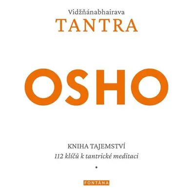 Vidžňánabhairava Tantra - Kniha tajemství, 112 klíčů k tantrické meditaci - Osho