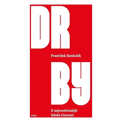 Drby - O nejrozšířenější lidské činnosti - František Koukolík