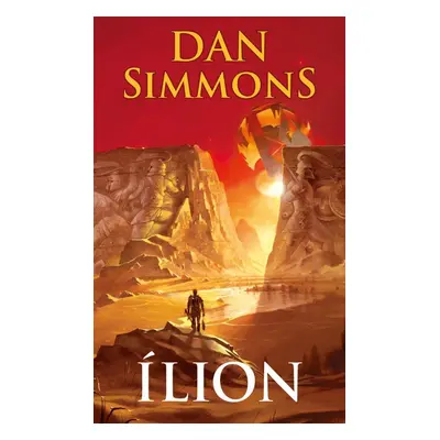 Ílion, 1. vydání - Dan Simmons