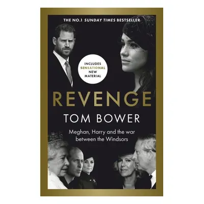 Revenge: Meghan, Harry and the war between the Windsors - Tom Bower