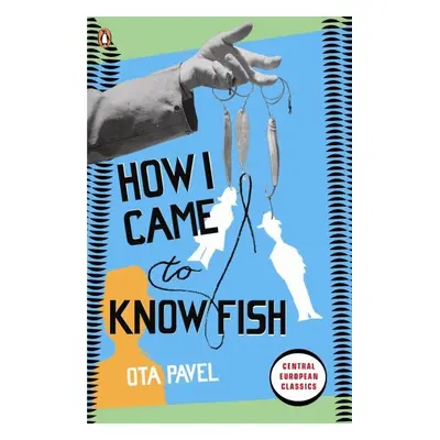 How I Came to Know Fish - Ota Pavel