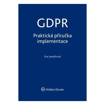 GDPR - praktická příručka - Eva Janečková