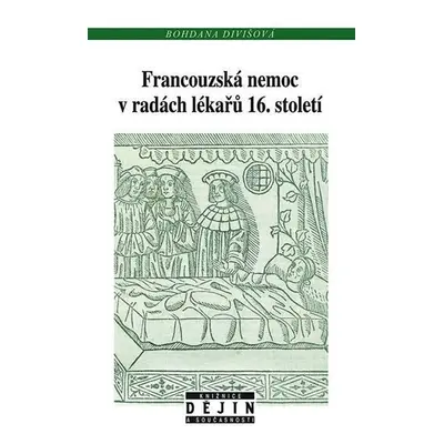 Francouzská nemoc v radách lékařů 16. století - Bohdana Divišová