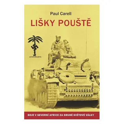 Lišky pouště - Boje v severní Africe za druhé světové války - Paul Carell