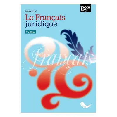 Le Français juridique 2e édition - Leona Černá