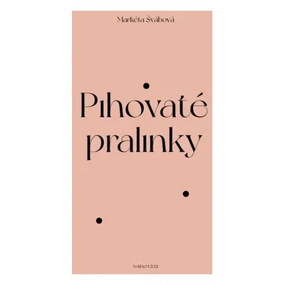 Pihovaté pralinky - Markéta Švábová