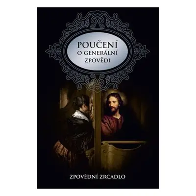 Poučení o generální zpovědi a podrobné zpovědní zrcadlo - Karel Fr. Průcha