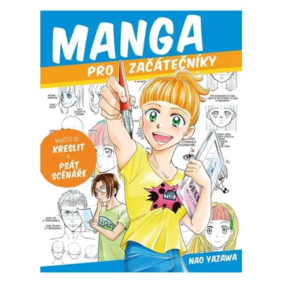 Manga pro začátečníky - Naučte se kreslit a psát scénáře - Nao Yazawa