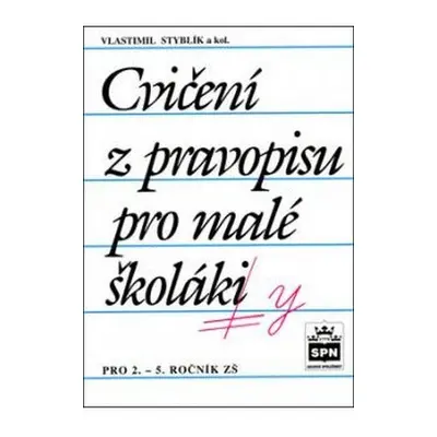 Cvičení z pravopisu pro malé školáky - Vlastimil Styblík