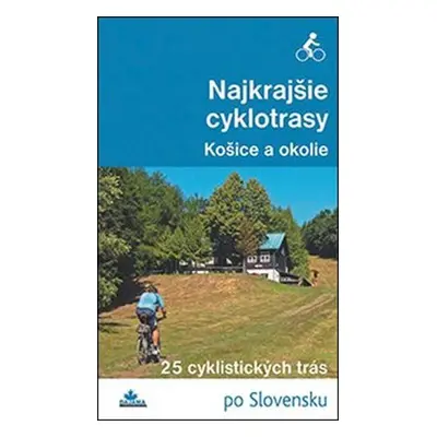 Najkrajšie cyklotrasy - Košice a okolie - Karol Mizla