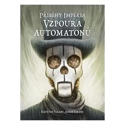 Příběhy impéria – Vzpoura automatonů - Jonáš Ferenc