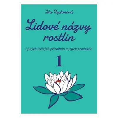 Lidové názvy rostlin i jiných léčivých přírodnin a jejich produktů - 1+2 část (2 knihy) - Ida Ry