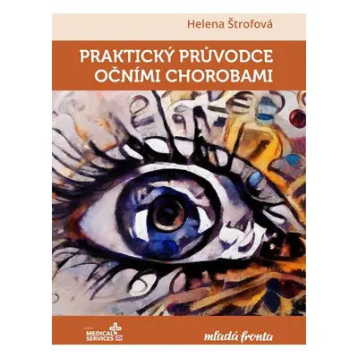 Praktický průvodce očními chorobami - Helena Štrofová