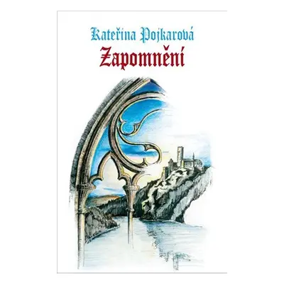 Zapomnění, 2. vydání - Kateřina Pojkarová