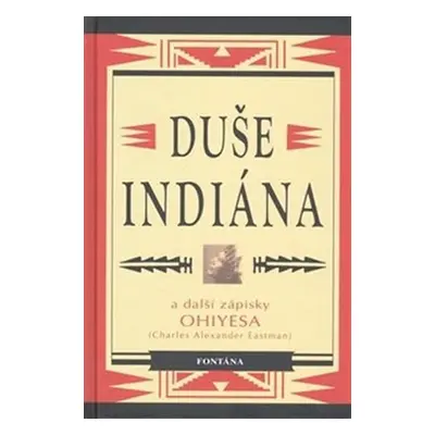 Duše indiána a další zápisky Ohiyesa - Charles Alexander Eastman