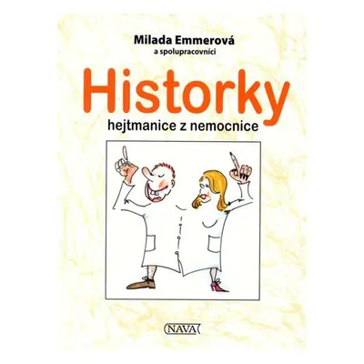 Historky hejtmanice z nemocnice - Milada Emmerová