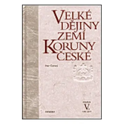 Velké dějiny zemí Koruny české V. - Petr Čornej