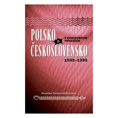 Polsko a Československo v evropských vztazích - Stanislav Vaclavovič Morozov