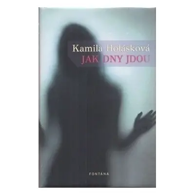 Jak dny jdou - Kamila Holásková