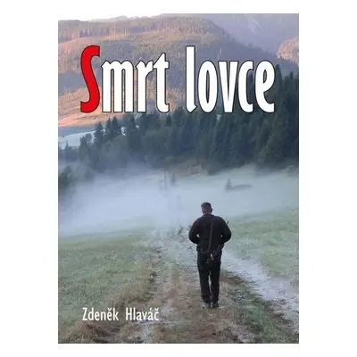 Smrt lovce - Zdeněk Hlaváč