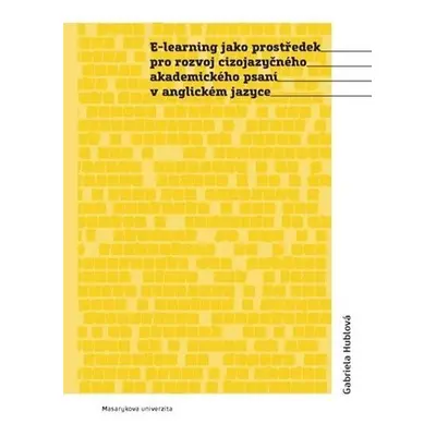 E-learning jako prostředek pro rozvoj cizojazyčného akademického psaní v anglickém jazyce - Gabr