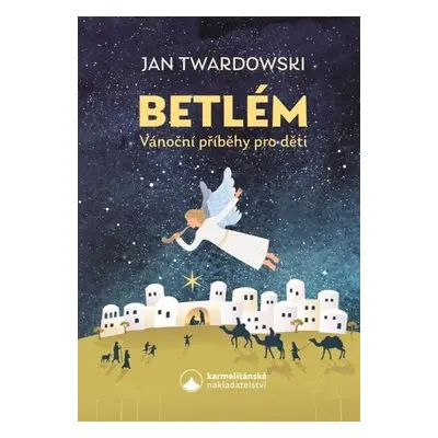 Betlém - Vánoční příběhy pro děti - Jan Twardowski