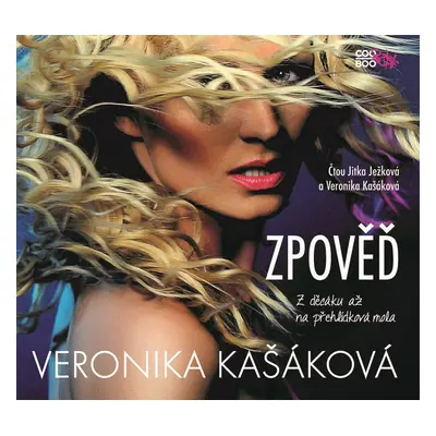 Zpověď: Z děcáku až na přehlídková mola (audiokniha) - Veronika Kašáková