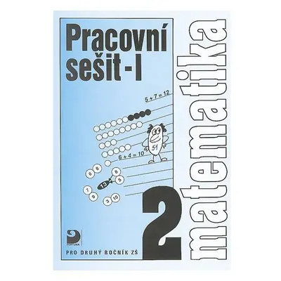 Matematika pro 2. ročník ZŠ - 1. část - Pracovní sešit - Jana Coufalová