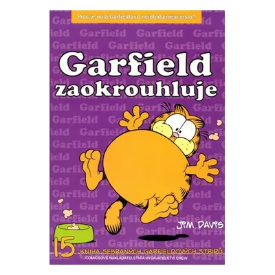 Garfield zaokrouhluje - 15. kniha sebraných Garifeldových stripů - Jim Davis