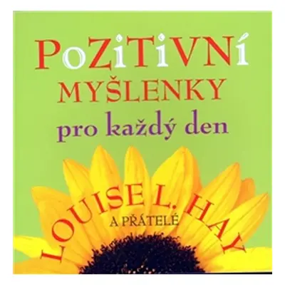 Pozitivní myšlenky pro každý den - Louise L. Hay