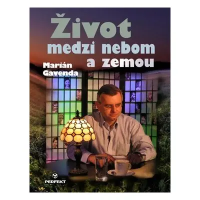 Život medzi nebom a zemou - Marián Gavenda