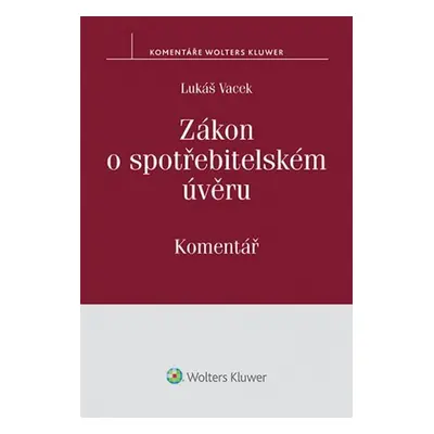 Zákon o spotřebitelském úvěru: Komentář - Lukáš Vacek